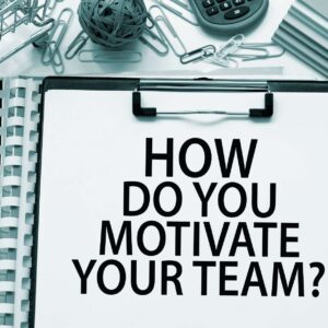 Motivating Teams for Success